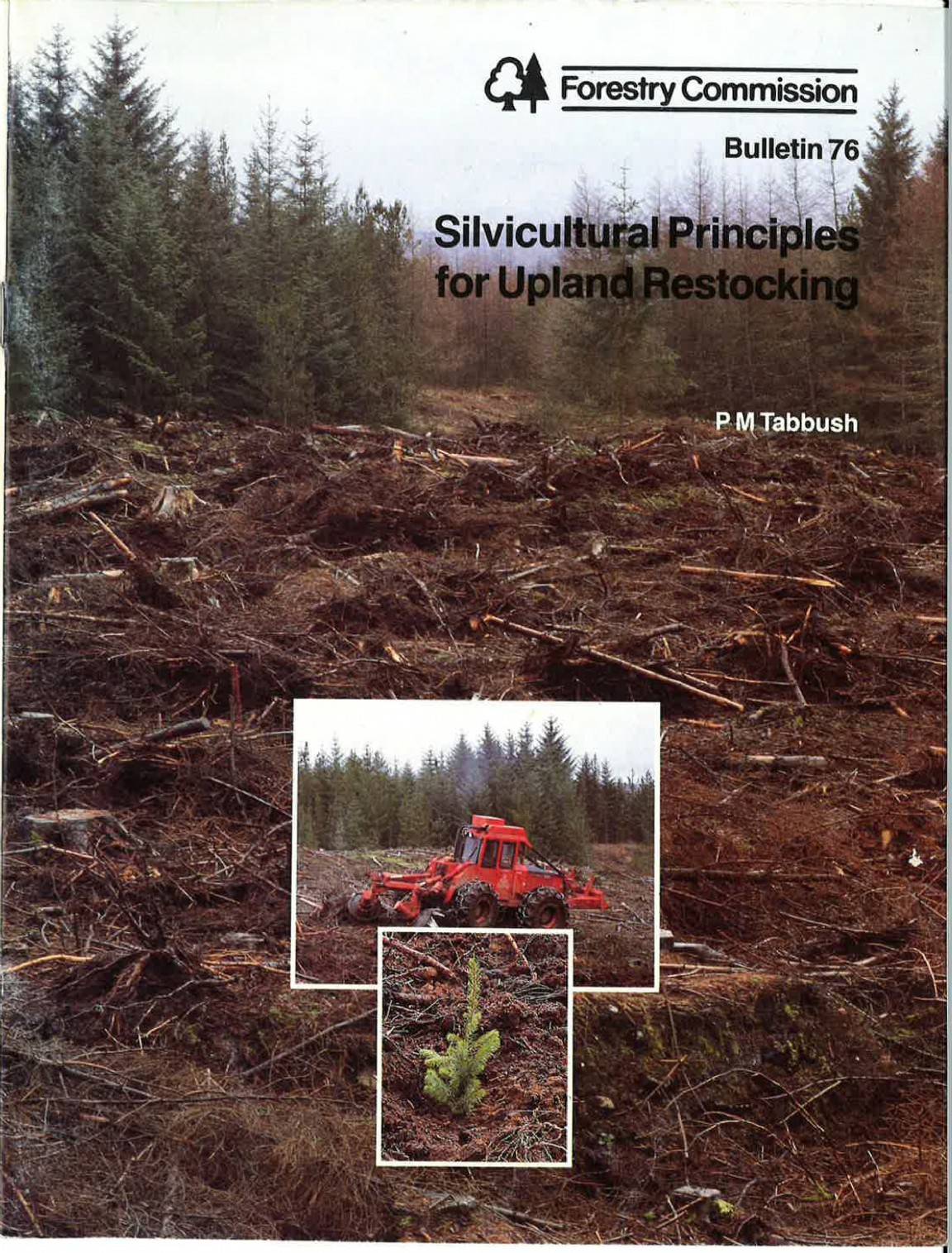 Booklet 76 Silvicultural Principles of Upland Restocking by P M Tabbush 1988